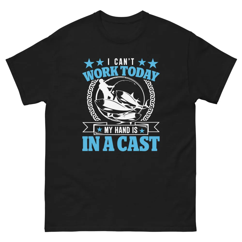 I Can't Work Today My Hand is in a Cast T-shirt