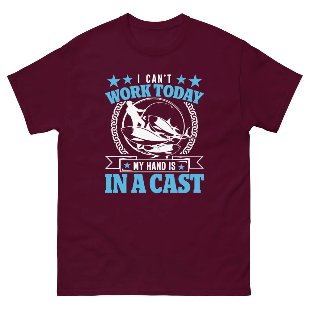 I Can't Work Today My Hand is in a Cast T-shirt