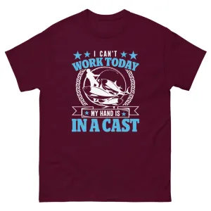 I Can't Work Today My Hand is in a Cast T-shirt